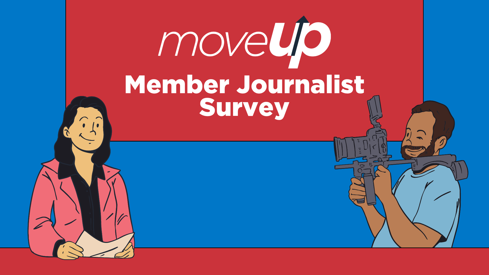 A cartoon of a person sitting at a desk holding a piece of paper, and another cameraperson beside them. A sign in the background reads: "MoveUP Member Journalist Survey"