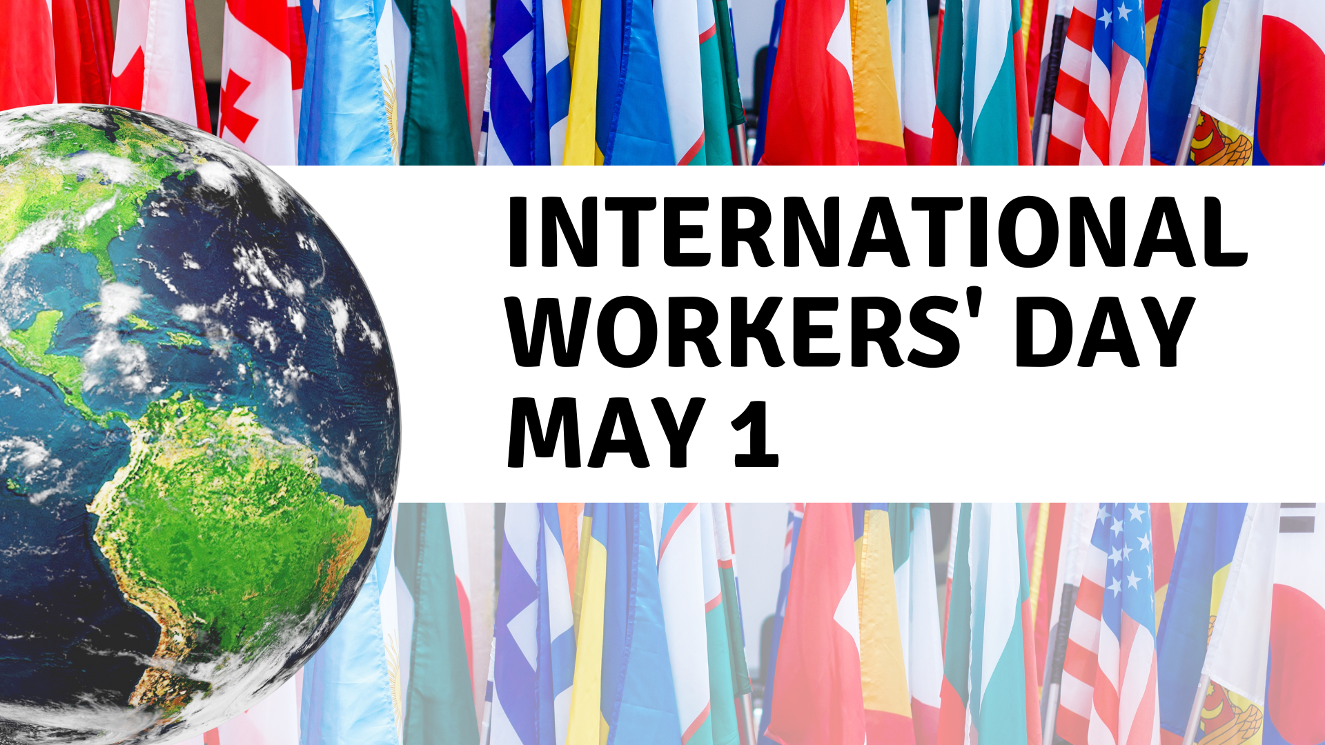 International Workers' Day May 1. Half globe of Earth with country flags in background