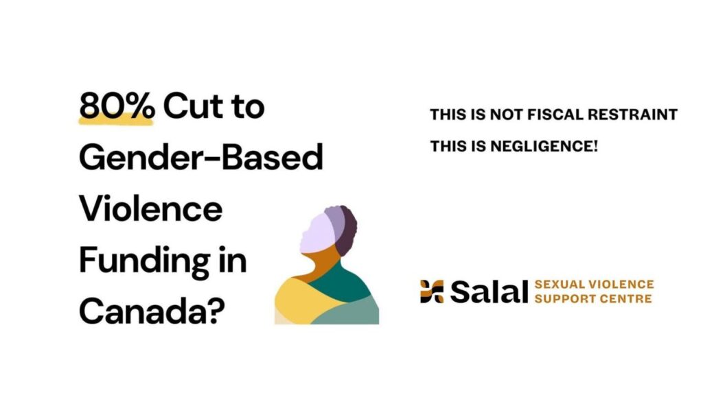 Funding in Canada? This is not fiscal restraint. This is negligence. Salal Sexual Violence Support Centre.
