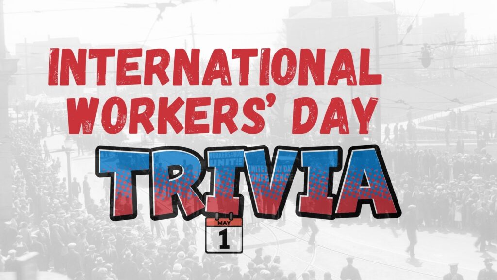 International Workers' Day Trivia